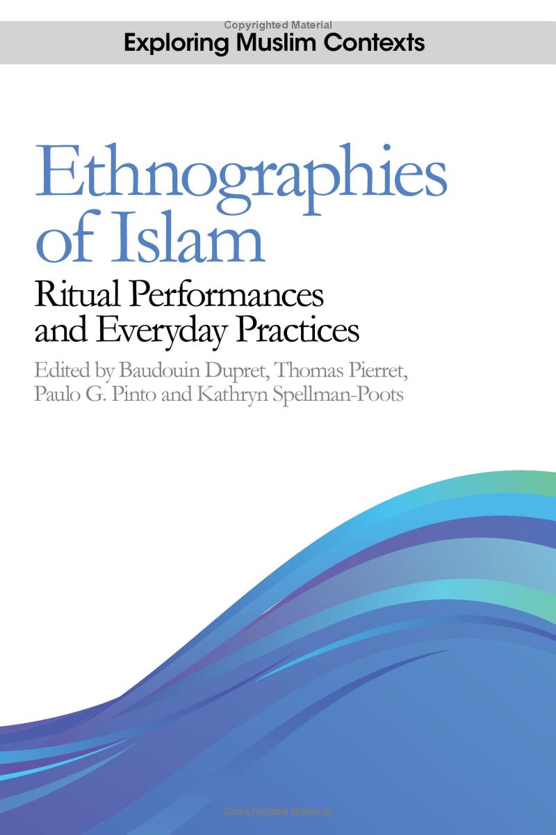 Ethnographies of Islam: Ritual Performances and Everyday Practices Hardcover 2012
