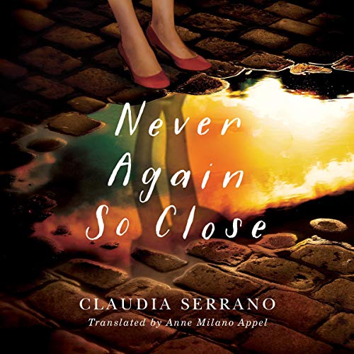 Never Again So Close by Claudia Serrano (2015, Audiobook)