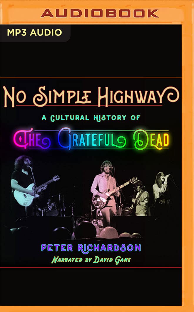 No Simple Highway: A Cultural History of the Grateful Dead Audio CD – Unabridged