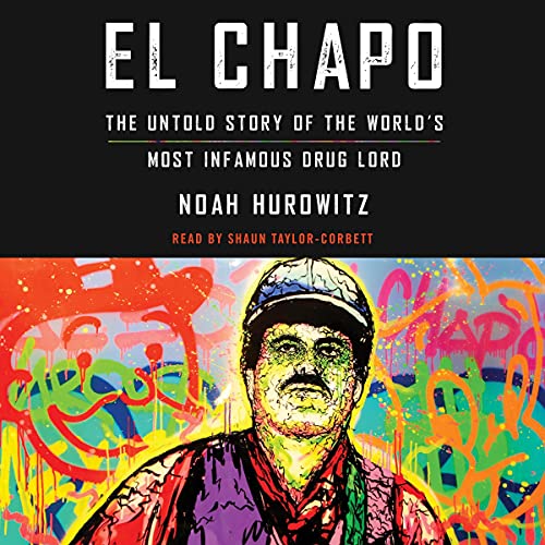El Chapo: The Untold Story of the World's Most Infamous Drug Lord - Audiobook (CD)