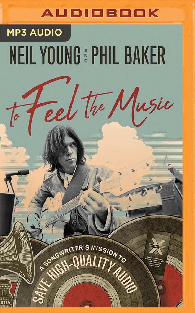To Feel the Music: A Songwriter's Mission to Save High-Quality Audio by Neil Young & Phil Baker(2019, MP3 CD)