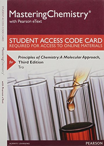 MasteringChemistry with Pearson eText - Principles of Chemistry: A Molecular Approach Third Edition