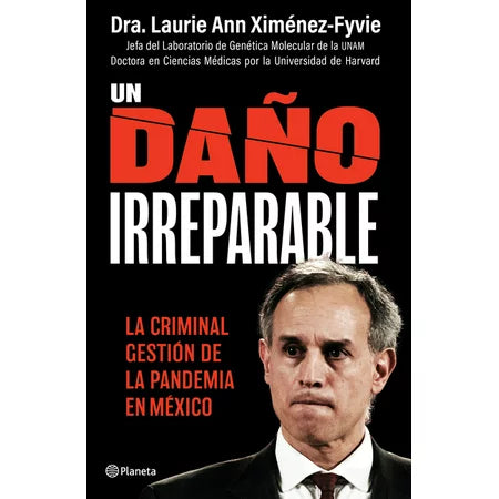 An Irreparable Damage: The Criminal Management of the Pandemic in Mexico (Spanish Edition)