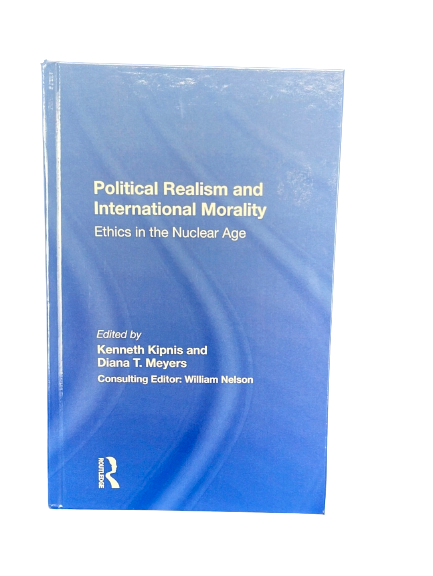 Political Realism And International Morality Ethics In The Nuclear Age